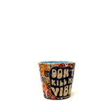 "Don't Kill My Vibe" Cup